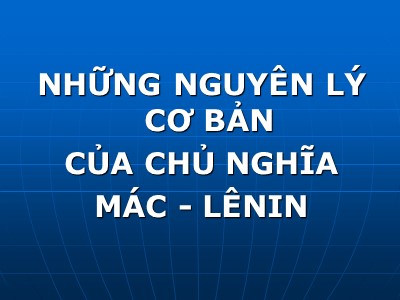 Bài giảng Những nguyên lý cơ bản của chủ nghĩa Mác-Lênin - Chương mở đầu: Giới thiệu - Nguyễn Thị Huệ