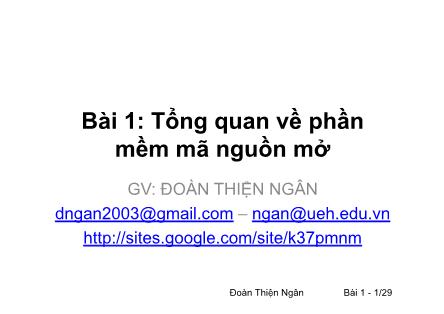 Bài giảng Phần mềm mã nguồn mở - Bài 1: Tổng quan về phần mềm mã nguồn mở - Đoàn Thiện Ngân