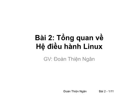 Bài giảng Phần mềm mã nguồn mở - Bài 2: Tổng quan về Hệ điều hành Linux - Đoàn Thiện Ngân