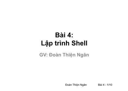 Bài giảng Phần mềm mã nguồn mở - Bài 4: Lập trình Shell - Đoàn Thiện Ngân