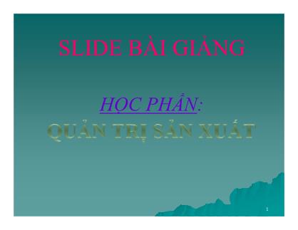 Bài giảng Quản trị sản xuất (Bản đẹp)