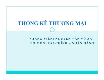 Bài giảng Thống kê thương mại - Nguyễn Văn Vũ An