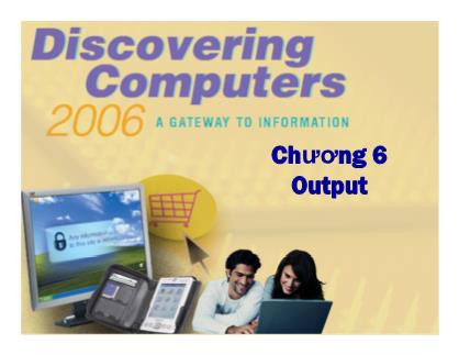 Bài giảng Tin học cơ sở - Chương 6: Output