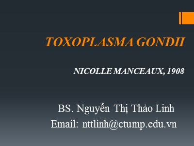 Bài giảng Toxoplasma gondii - Nguyễn Thị Thảo Linh