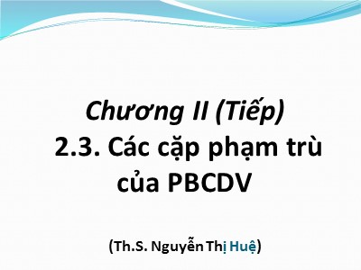 Bài giảng Triết học Mác - Lênin - Chương II.3: Các cặp phạm trù của phép biện chứng duy vật (Tiếp theo)