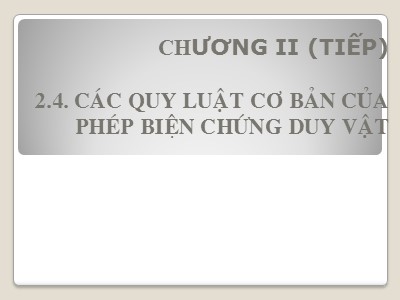Bài giảng Triết học Mác - Lênin - Chương II.4: Các quy luật cơ bản của phép biện chứng duy vật