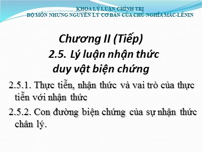 Bài giảng Triết học Mác - Lênin - Chương II.5: Lý luận nhận thức duy vật biện chứng