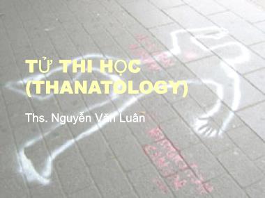 Bài giảng Tử thi học - Nguyễn Văn Luân