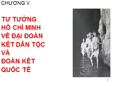 Bài giảng Tư tưởng Hồ Chí Minh - Chương V: Tư tưởng Hồ Chí Minh về đại đoàn kết dân tộc và đoàn kết quốc tế (Bản đẹp)