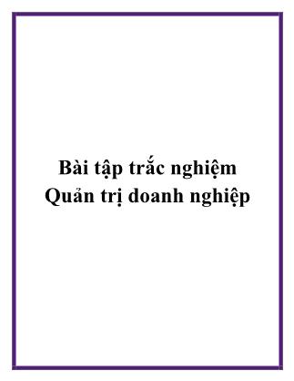 Bài tập trắc nghiệm Quản trị doanh nghiệp