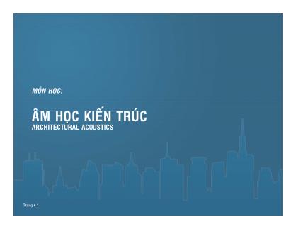 Bài giảng Âm học kiến trúc - Chương 1: Ôn tập