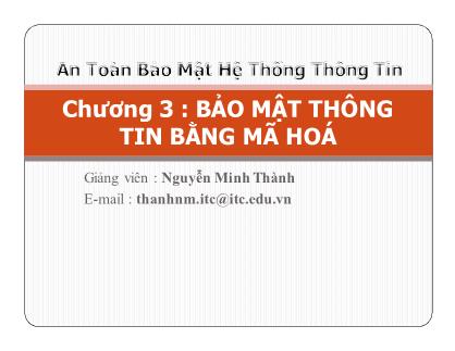 Bài giảng An toàn bảo mật hộ thống thông tin - Chương 3: Bảo mật thông tin bằng mã hoá - Nguyễn Minh Thành