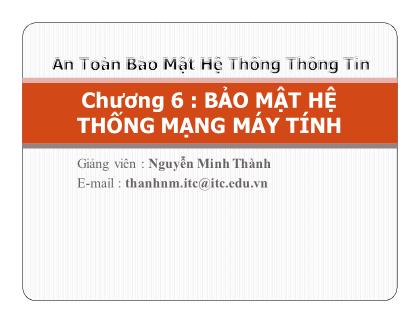 Bài giảng An toàn bảo mật hộ thống thông tin - Chương 6: Bảo mật hệ thống mạng máy tính - Nguyễn Minh Thành
