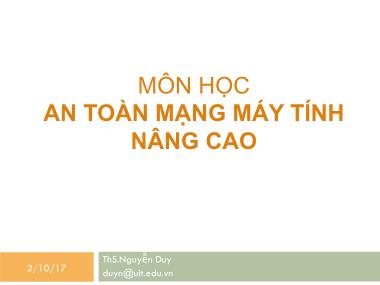 Bài giảng An toàn mạng máy tính nâng cao - Chương mở đầu: Giới thiệu môn học - Nguyễn Duy