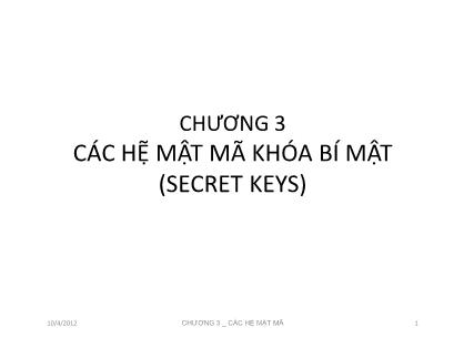 Bài giảng An toàn thông tin - Chương 3: Các hệ mật mã khóa bí mật (Secret Keys)