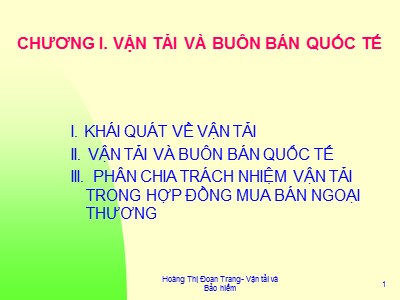 Bài giảng Bảo hiểm hàng hải - Chương I: Vận tải và buôn bán quốc tế - Hoàng Thị Đoan Trang