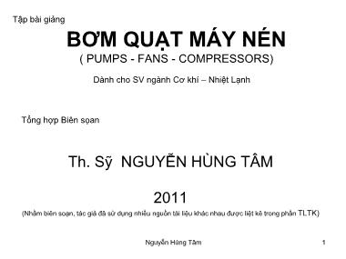 Bài giảng Bơm quạt máy nén - Bài 1: Bơm quạt máy nén - Nguyễn Hùng Tâm