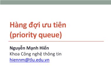 Bài giảng Cấu trúc dữ liệu và giải thuật - Chương 13: Hàng đợi ưu tiên (Priority queue) - Nguyễn Mạnh Hiển