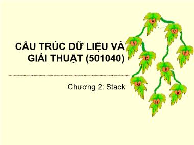 Bài giảng Cấu trúc dữ liệu và giải thuật - Chương 2: Stack