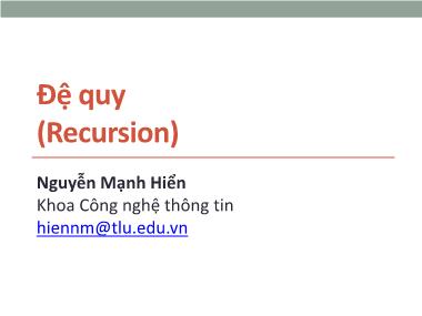 Bài giảng Cấu trúc dữ liệu và giải thuật - Chương 3: Đệ quy (Recursion) - Nguyễn Mạnh Hiển