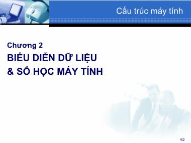 Bài giảng Cấu trúc máy tính - Chương 2: Biểu diễn dữ liệu và số học máy tính