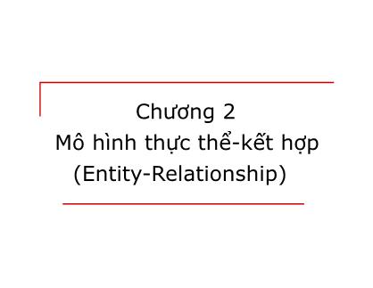 Bài giảng Cơ sở dữ liệu và quản trị cơ sở dữ liệu - Chương 2: Mô hình thực thể - kết hợp (Entity-Relationship) - Nguyễn Minh Thu