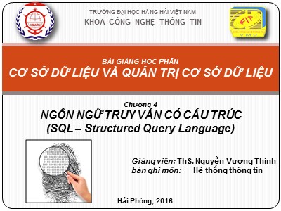 Bài giảng Cơ sở dữ liệu và quản trị cơ sở dữ liệu - Chương 4: Ngôn ngữ truy vấn có cấu trúc - Nguyễn Vương Thịnh
