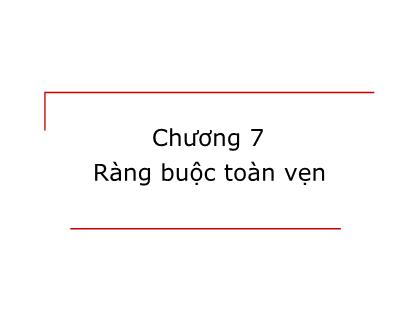 Bài giảng Cơ sở dữ liệu và quản trị cơ sở dữ liệu - Chương 7: Ràng buộc toàn vẹn - Nguyễn Minh Thu