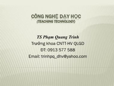 Bài giảng Công nghệ dạy học - Phạm Quang Trình