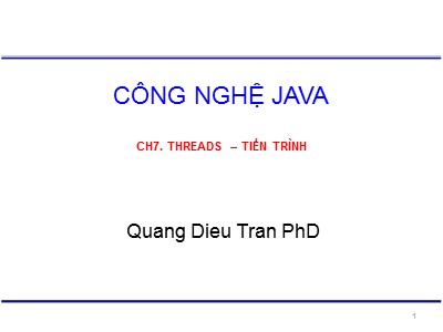 Bài giảng Công nghệ Java - Chương 7: Threads – Tiến trình