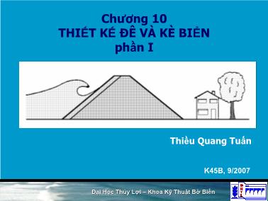 Bài giảng Công trình bảo vệ bờ - Chương 10: Thiết kế đê và kè biển - Phần I - Thiều Quang Tuấn