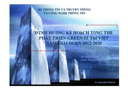 Bài giảng Định hướng kế hoạch tổng thể phát triển Green IT tại Việt Nam giai đoạn 2012-2020