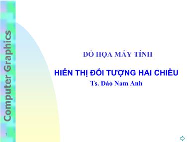 Bài giảng Đồ họa máy tính - Chương 4: Hiển thị đối tượng hai chiều - Đào Nam Anh