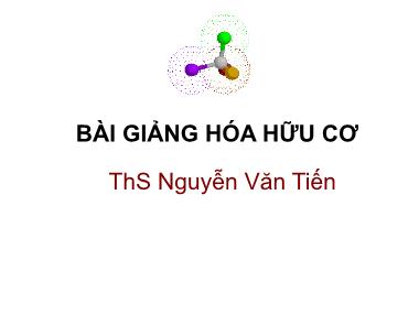 Bài giảng Hóa học hữu cơ - Chương 1: Đại cương hóa hữu cơ - Nguyễn Văn Tiến