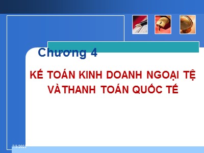 Bài giảng Kế toán ngân hàng - Chương 4: Kế toán kinh doanh ngoại tệ và thanh toán quốc tế