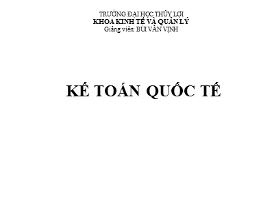 Bài giảng Kế toán quốc tế - Bùi Văn Vịnh
