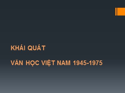 Bài giảng Khái quát văn học Việt Nam 1945-1975