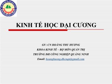 Bài giảng Kinh tế học đại cương - Chương 1: Khái quát chung về kinh tế học và nền kinh tế - Hoàng Thu Hương