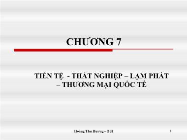 Bài giảng Kinh tế học đại cương - Chương 7: Tiền tệ - Thất nghiệp – Lạm phát – Thương mại quốc tế - Hoàng Thu Hương