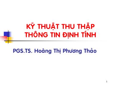 Bài giảng Kỹ thuật thu thập thông tin định tính - Hoàng Thị Phương Thảo