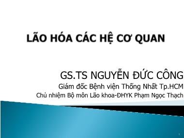 Bài giảng Lão hóa các hệ cơ quan - Nguyễn Đức Công