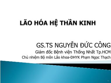 Bài giảng Lão hóa hệ thần kinh - Nguyễn Đức Công
