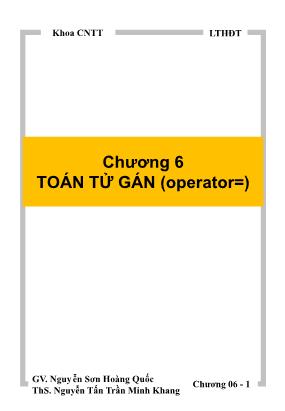 Bài giảng Lập trình hướng đối tượng - Chương 6: Toán tử gán (Operator=) - Nguyễn Sơn Hoàng Quốc