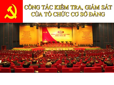 Bài giảng Lý luận và nghiệp vụ công tác Đảng - Bài 12: Công tác kiểm tra, giám sát của tổ chức cơ sở đảng