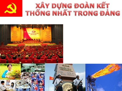 Bài giảng Lý luận và nghiệp vụ công tác Đảng - Bài 6: Xây dựng đoàn kết thống nhất trong Đảng