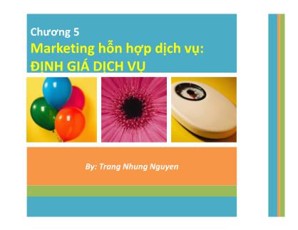 Bài giảng Marketing dịch vụ - Chương 5: Marketing hỗn hợp dịch vụ - Định giá dịch vụ - Nguyễn Thị Trang Nhung