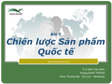 Bài giảng Marketing quốc tế - Bài 5: Chiến lược sản phẩm quốc tế - Đinh Tiên Minh