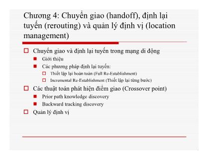Bài giảng môn Mạng không dây và di động - Chương 4: Chuyển giao (Handoff), định lại tuyến (Rerouting) và quản lý định vị (Location management)