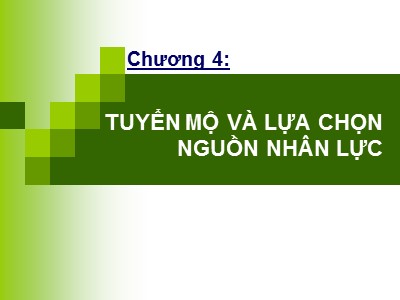 Bài giảng môn Quản trị nguồn nhân lực - Chương 4: Tuyển mộ và lựa chọn nguồn nhân lực - Huỳnh Minh Triết