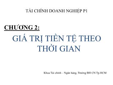 Bài giảng môn Tài chính doanh nghiệp - Chương 2: Giá trị tiền tệ theo thời gian